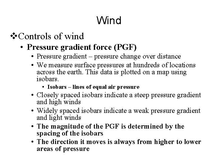 Wind v. Controls of wind • Pressure gradient force (PGF) • Pressure gradient –