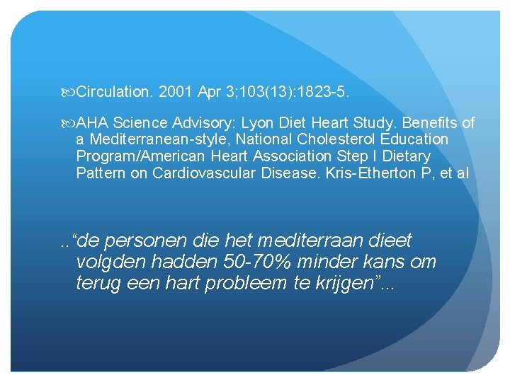  Circulation. 2001 Apr 3; 103(13): 1823 -5. AHA Science Advisory: Lyon Diet Heart