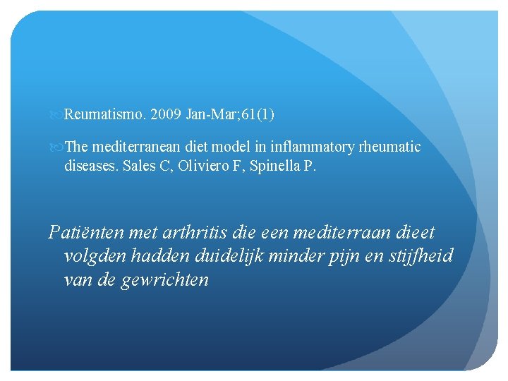  Reumatismo. 2009 Jan-Mar; 61(1) The mediterranean diet model in inflammatory rheumatic diseases. Sales