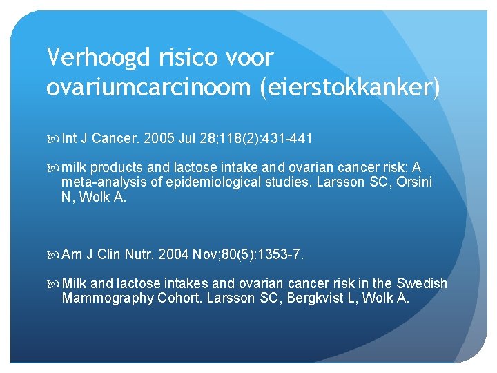 Verhoogd risico voor ovariumcarcinoom (eierstokkanker) Int J Cancer. 2005 Jul 28; 118(2): 431 -441