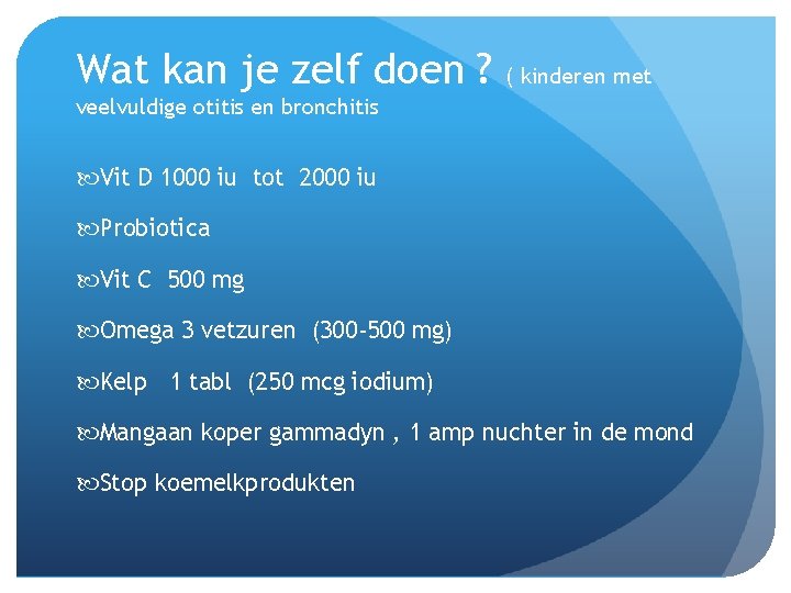 Wat kan je zelf doen ? ( kinderen met veelvuldige otitis en bronchitis Vit