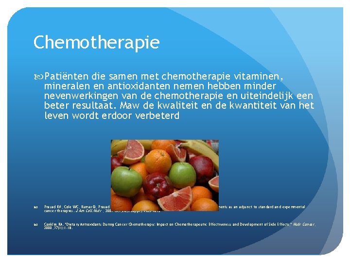 Chemotherapie Patiënten die samen met chemotherapie vitaminen, mineralen en antioxidanten nemen hebben minder nevenwerkingen