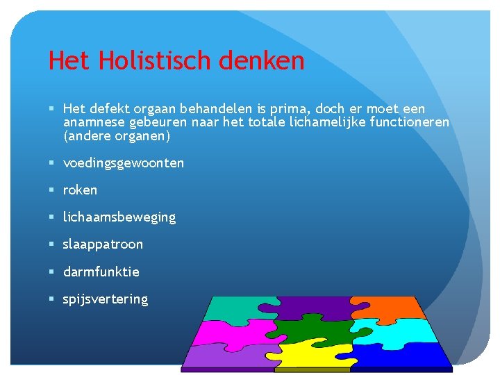 Het Holistisch denken § Het defekt orgaan behandelen is prima, doch er moet een Het Holistisch denken § Het defekt orgaan behandelen is prima, doch er moet een