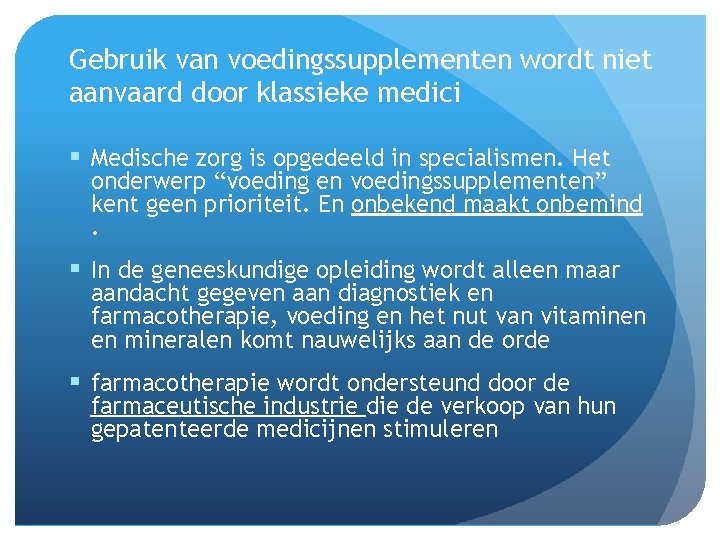 Gebruik van voedingssupplementen wordt niet aanvaard door klassieke medici § Medische zorg is opgedeeld