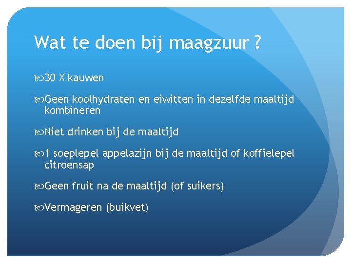 Wat te doen bij maagzuur ? 30 X kauwen Geen koolhydraten en eiwitten in Wat te doen bij maagzuur ? 30 X kauwen Geen koolhydraten en eiwitten in