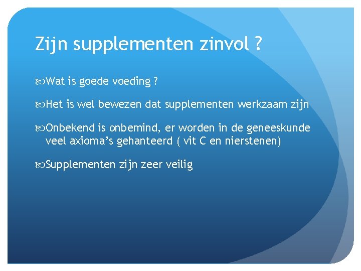 Zijn supplementen zinvol ? Wat is goede voeding ? Het is wel bewezen dat