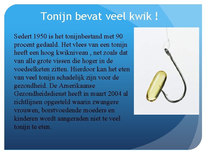 Tonijn bevat veel kwik ! Sedert 1950 is het tonijnbestand met 90 procent gedaald.