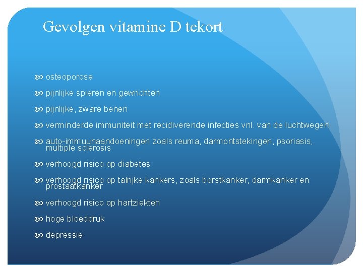 Gevolgen vitamine D tekort osteoporose pijnlijke spieren en gewrichten pijnlijke, zware benen verminderde immuniteit