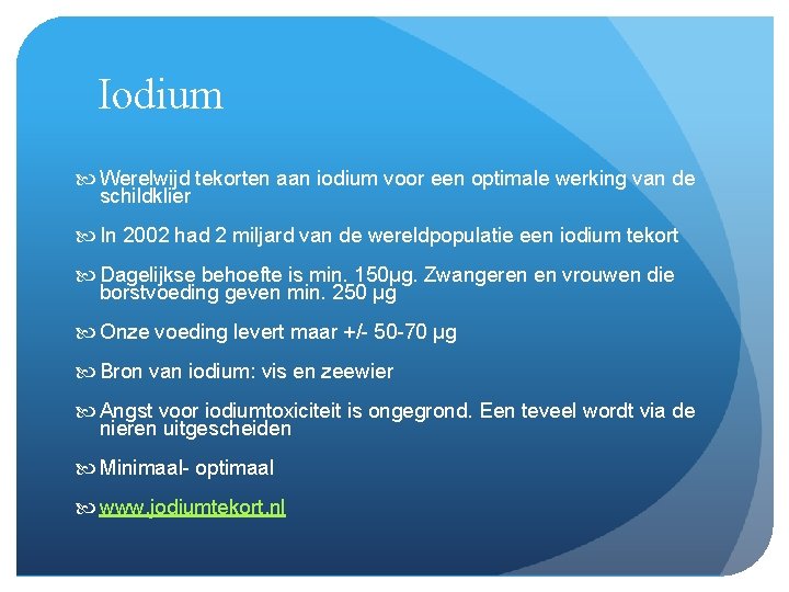 Iodium Werelwijd tekorten aan iodium voor een optimale werking van de schildklier In 2002