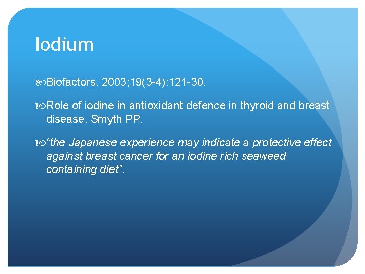 Iodium Biofactors. 2003; 19(3 -4): 121 -30. Role of iodine in antioxidant defence in