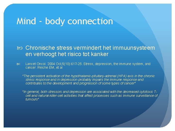 Mind – body connection Chronische stress vermindert het immuunsysteem en verhoogt het risico tot