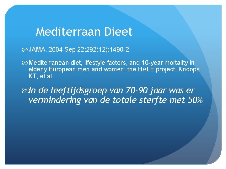 Mediterraan Dieet JAMA. 2004 Sep 22; 292(12): 1490 -2. Mediterranean diet, lifestyle factors, and