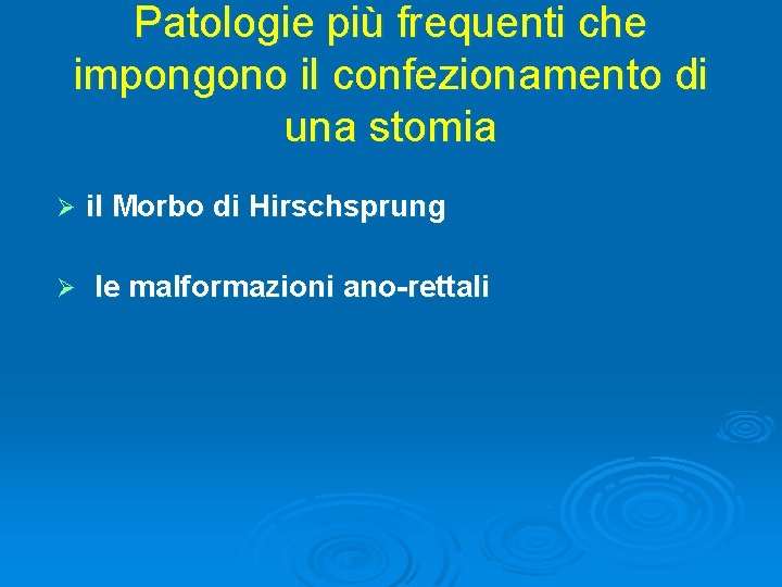 Patologie più frequenti che impongono il confezionamento di una stomia Ø Ø il Morbo