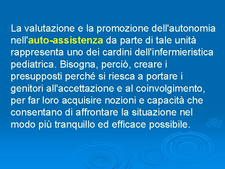 La valutazione e la promozione dell'autonomia nell'auto-assistenza da parte di tale unità rappresenta uno