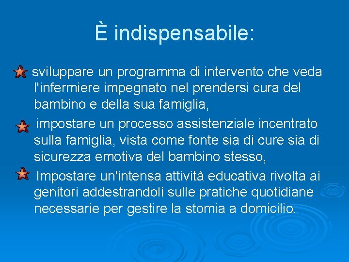 È indispensabile: sviluppare un programma di intervento che veda l'infermiere impegnato nel prendersi cura