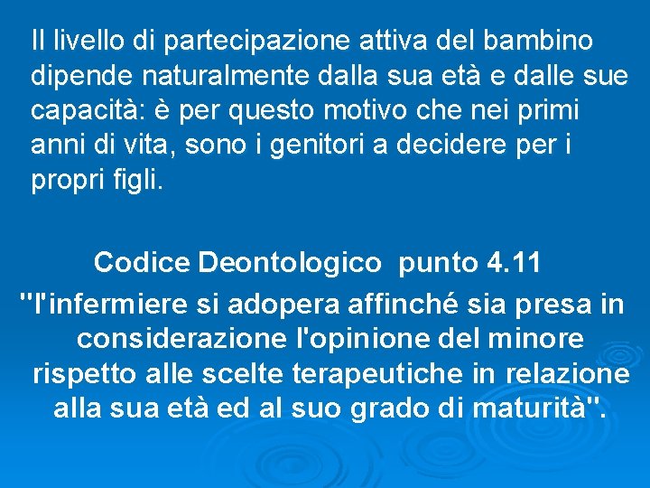 Il livello di partecipazione attiva del bambino dipende naturalmente dalla sua età e dalle