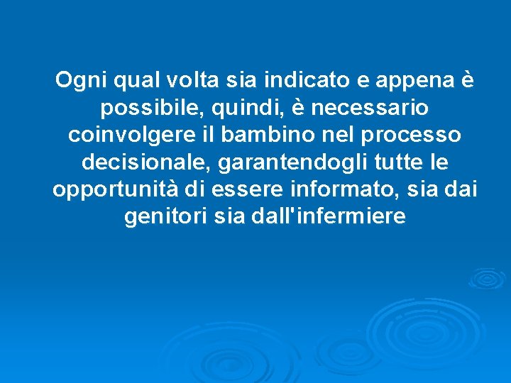 Ogni qual volta sia indicato e appena è possibile, quindi, è necessario coinvolgere il