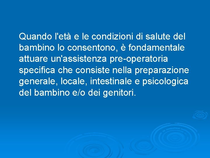 Quando l'età e le condizioni di salute del bambino lo consentono, è fondamentale attuare