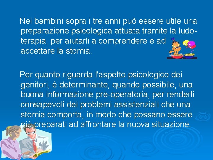 Nei bambini sopra i tre anni può essere utile una preparazione psicologica attuata tramite