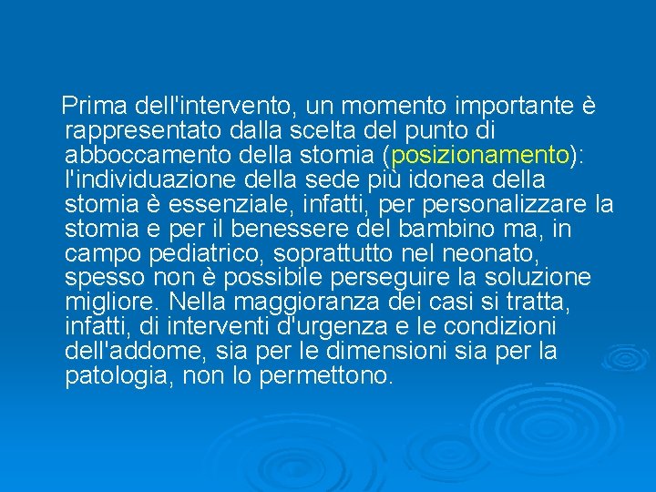 Prima dell'intervento, un momento importante è rappresentato dalla scelta del punto di abboccamento della