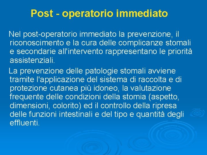 Post - operatorio immediato Nel post operatorio immediato la prevenzione, il riconoscimento e la