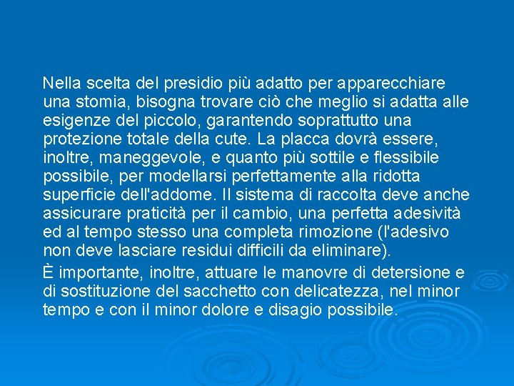 Nella scelta del presidio più adatto per apparecchiare una stomia, bisogna trovare ciò che