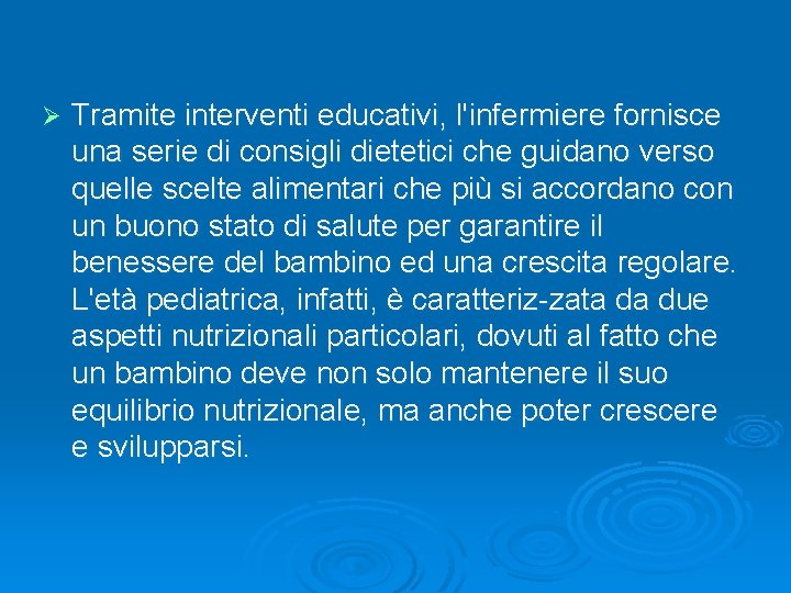 Ø Tramite interventi educativi, l'infermiere fornisce una serie di consigli dietetici che guidano verso