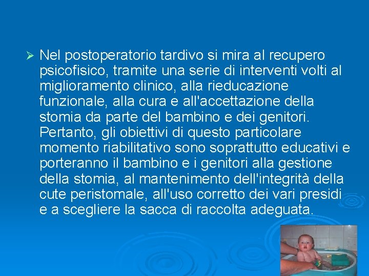 Ø Nel postoperatorio tardivo si mira al recupero psicofisico, tramite una serie di interventi