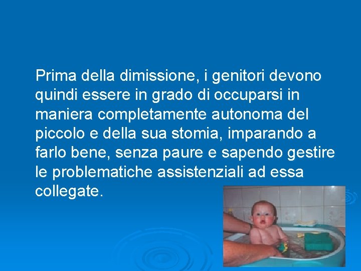 Prima della dimissione, i genitori devono quindi essere in grado di occuparsi in maniera