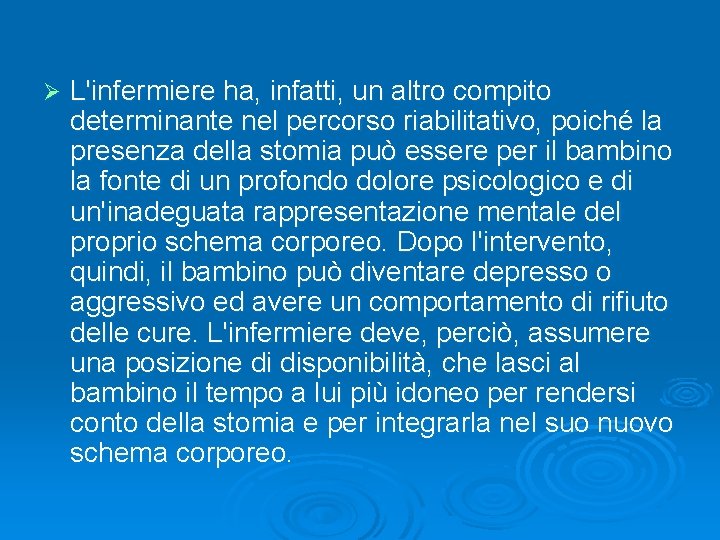 Ø L'infermiere ha, infatti, un altro compito determinante nel percorso riabilitativo, poiché la presenza