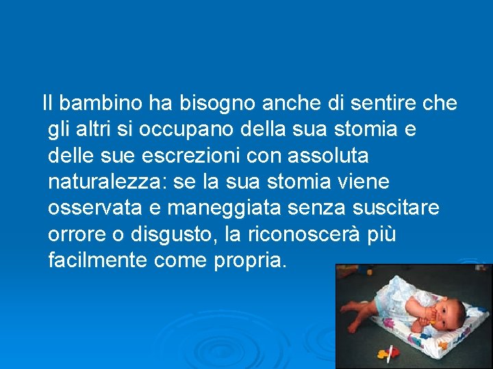 Il bambino ha bisogno anche di sentire che gli altri si occupano della sua