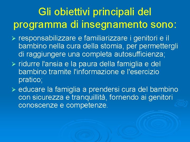 Gli obiettivi principali del programma di insegnamento sono: responsabilizzare e familiarizzare i genitori e