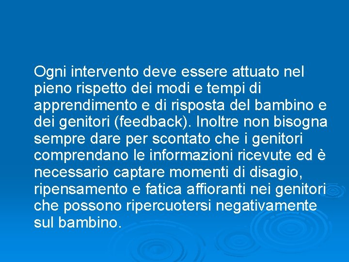 Ogni intervento deve essere attuato nel pieno rispetto dei modi e tempi di apprendimento