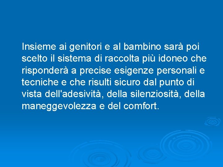 Insieme ai genitori e al bambino sarà poi scelto il sistema di raccolta più