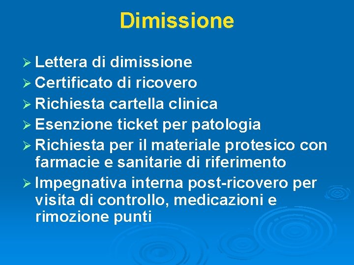 Dimissione Ø Lettera di dimissione Ø Certificato di ricovero Ø Richiesta cartella clinica Ø