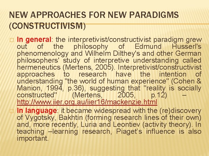 NEW APPROACHES FOR NEW PARADIGMS (CONSTRUCTIVISM) � � In general: the interpretivist/constructivist paradigm grew