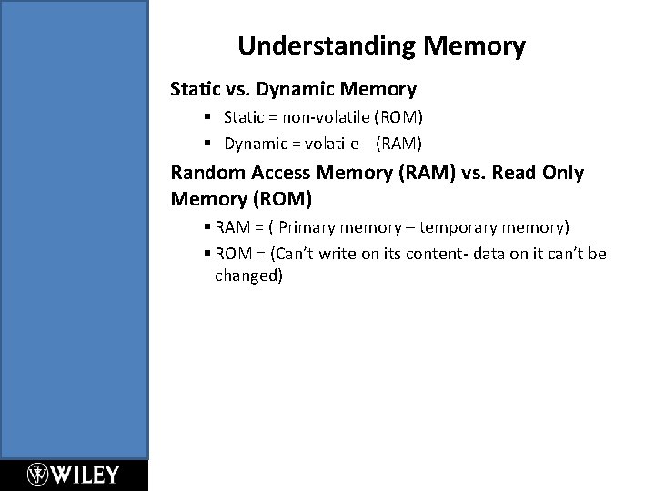 Understanding Memory Static vs. Dynamic Memory § Static = non-volatile (ROM) § Dynamic = Understanding Memory Static vs. Dynamic Memory § Static = non-volatile (ROM) § Dynamic =