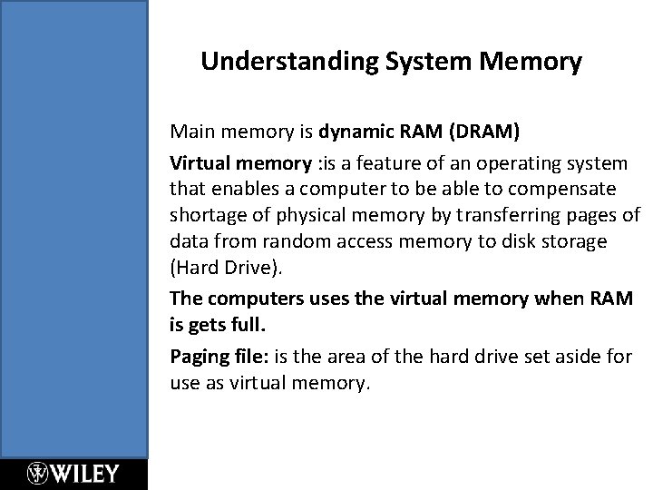 Understanding System Memory Main memory is dynamic RAM (DRAM) Virtual memory : is a Understanding System Memory Main memory is dynamic RAM (DRAM) Virtual memory : is a