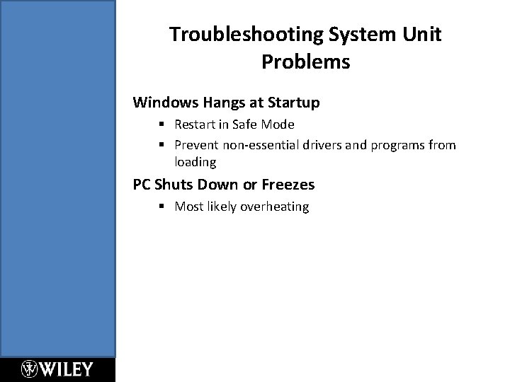 Troubleshooting System Unit Problems Windows Hangs at Startup § Restart in Safe Mode § Troubleshooting System Unit Problems Windows Hangs at Startup § Restart in Safe Mode §