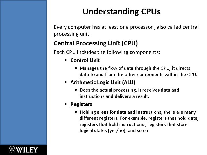 Understanding CPUs Every computer has at least one processor , also called central processing Understanding CPUs Every computer has at least one processor , also called central processing