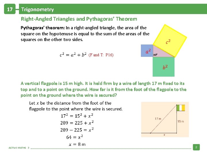 17 Trigonometry Right-Angled Triangles and Pythagoras’ Theorem Pythagoras’ theorem: In a right-angled triangle, the