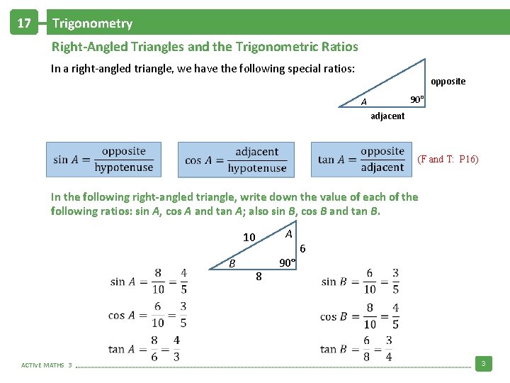 17 Trigonometry Right-Angled Triangles and the Trigonometric Ratios In a right-angled triangle, we have