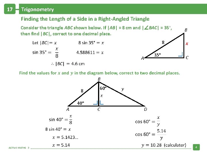 17 Trigonometry Finding the Length of a Side in a Right-Angled Triangle Consider the