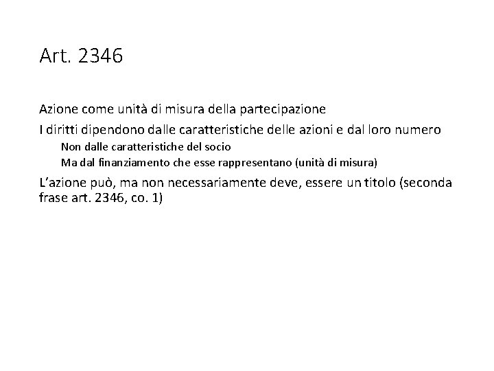 Art. 2346 Azione come unità di misura della partecipazione I diritti dipendono dalle caratteristiche