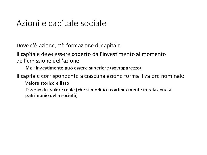 Azioni e capitale sociale Dove c’è azione, c’è formazione di capitale Il capitale deve