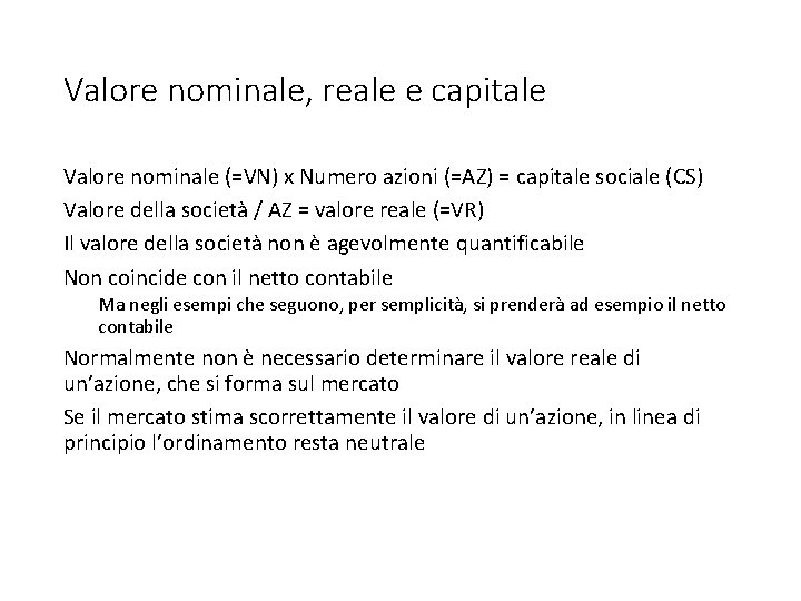 Valore nominale, reale e capitale Valore nominale (=VN) x Numero azioni (=AZ) = capitale