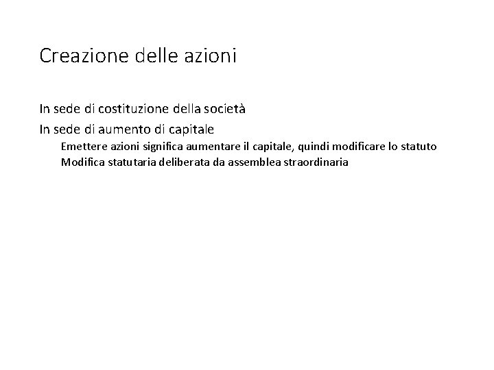 Creazione delle azioni In sede di costituzione della società In sede di aumento di