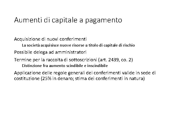 Aumenti di capitale a pagamento Acquisizione di nuovi conferimenti La società acquisisce nuove risorse