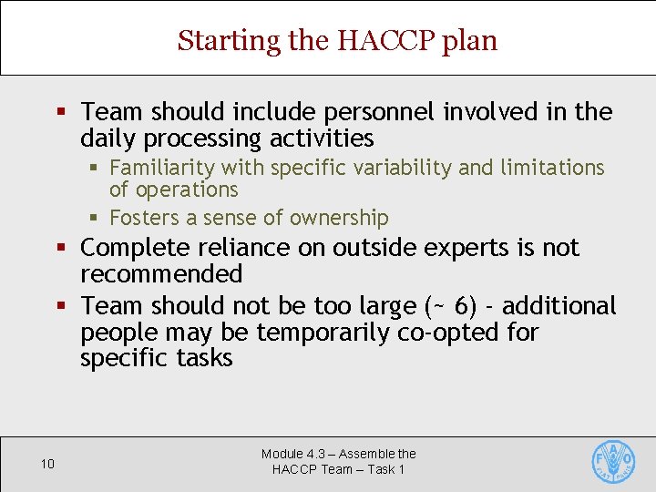 Starting the HACCP plan § Team should include personnel involved in the daily processing