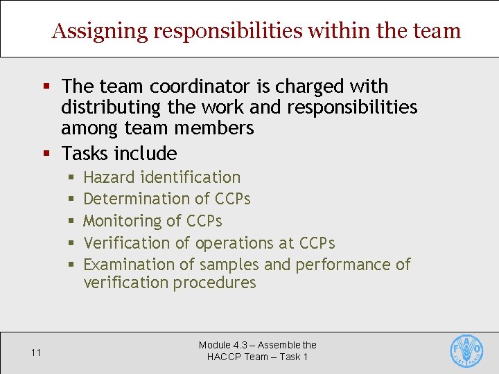 Assigning responsibilities within the team § The team coordinator is charged with distributing the